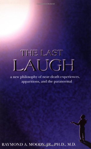 The Last Laugh: A New Philosophy of NearDeath Experiences, Apparitions, and the Paranormal,Used