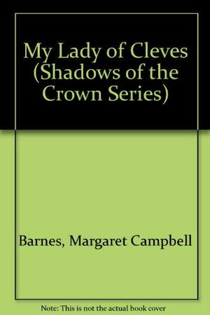 My Lady of Cleves (Shadows of the Crown Series),Used