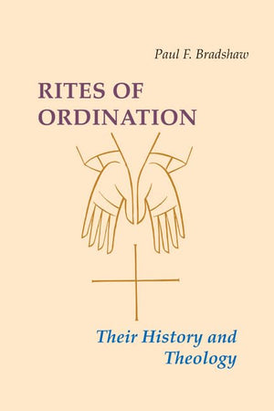 Rites Of Ordination: Their History And Theology,Used