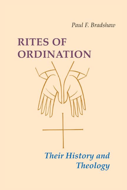 Rites Of Ordination: Their History And Theology,Used