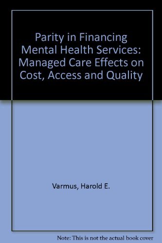 Parity in Financing Mental Health Services: Managed Care Effects on Cost, Access and Quality,Used