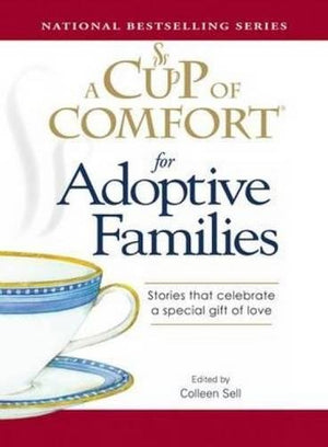 A Cup of Comfort for Adoptive Families: Stories that celebrate a special gift of love,Used