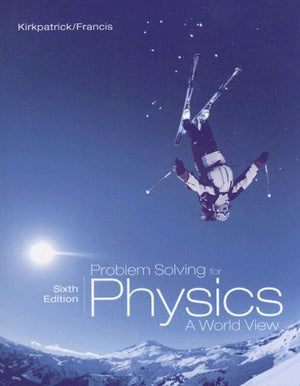 Problem Solving for Kirkpatrick/Francis Physics: A World View, 6th,New