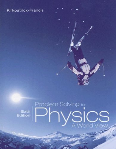 Problem Solving for Kirkpatrick/Francis Physics: A World View, 6th,New
