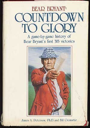 Bear Bryant: Countdown to Glory, a GameByGame History of Bear Bryant's 323 Career Victories,Used