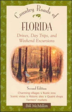 Country Roads of Florida: Drives, Day Trips and Weekend Excursions,Used