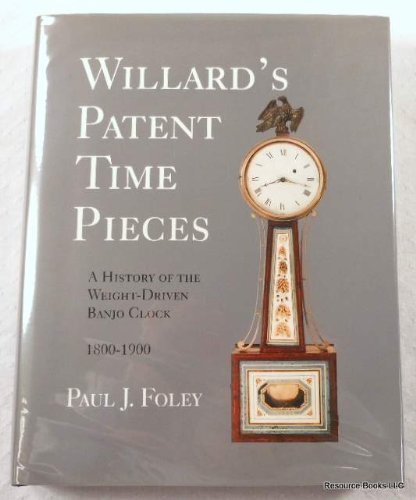 Willard's patent time pieces: A history of the weightdriven banjo clock, 18001900,Used