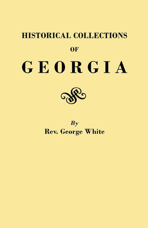 Historical Collections of Georgia : Containing the Most Interesting Facts, Traditions, Biographical Sketches, Etc., Relating to ,Used