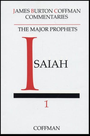 The Major Prophets: Isaiah 1 (James Burton Coffman Commentaries),New