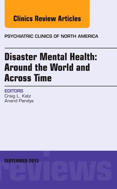 Disaster Mental Health: Around the World and Across Time, An Issue of Psychiatric Clinics (Volume 363) (The Clinics: Internal M,Used