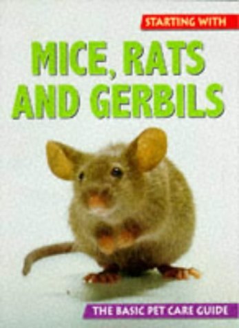 Starting With Mice, Rats and Gerbils (The Basic Pet Care Guide Series,Used