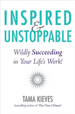 Inspired & Unstoppable: Wildly Succeeding In Your Life'S Work!,Used