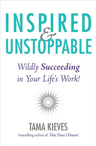 Inspired & Unstoppable: Wildly Succeeding In Your Life'S Work!,Used