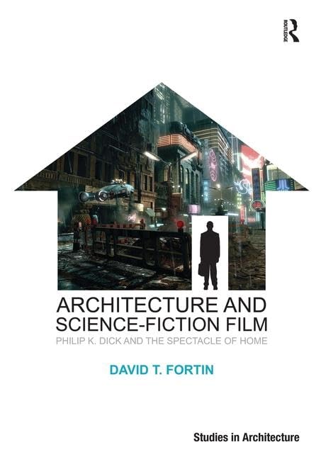 Architecture and ScienceFiction Film: Philip K. Dick and the Spectacle of Home (Ashgate Studies in Architecture),Used