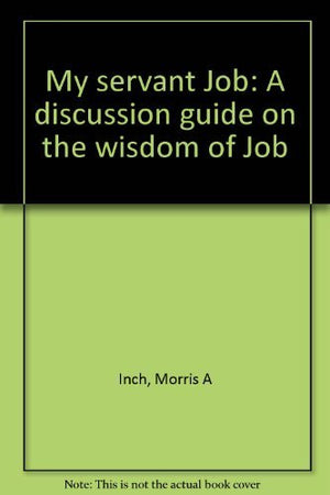 My servant Job: A discussion guide on the wisdom of Job,Used
