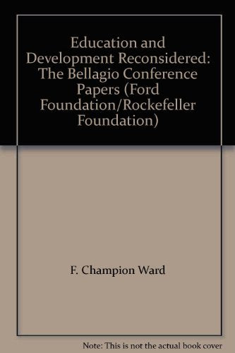 Education And Development Reconsidered: The Bellagio Conference Papers (Ford Foundation/Rockefeller Foundation)-used