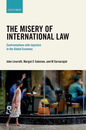 The Misery Of International Law: Confrontations With Injustice In The Global Economy,New