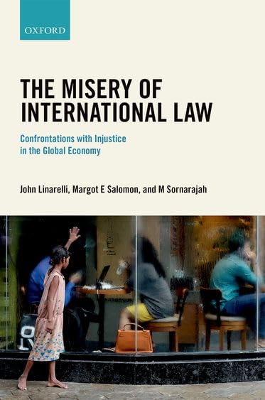 The Misery of International Law: Confrontations with Injustice in the Global Economy,Used