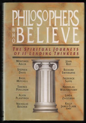 Philosophers Who Believe: The Spiritual Journeys Of 11 Leading Thinkers,New