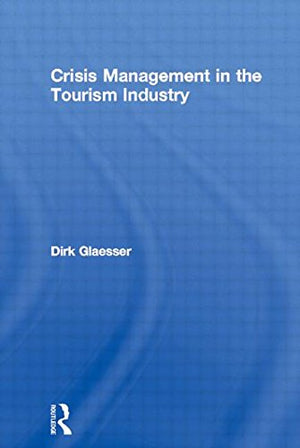 Crisis Management in the Tourism Industry,New