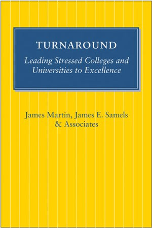 Turnaround: Leading Stressed Colleges and Universities to Excellence,New