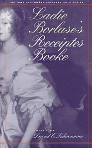 Ladie Borlase's Receiptes Booke (Iowa Szathmary Culinary Arts),New