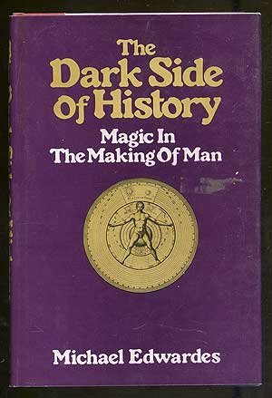 The Dark Side of History: Magic in the Making of Man,Used