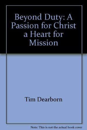 Beyond duty: A passion for Christ, a heart for mission,Used
