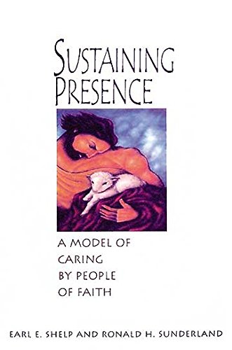 Sustaining Presence: A Model of Caring by People of Faith,Used