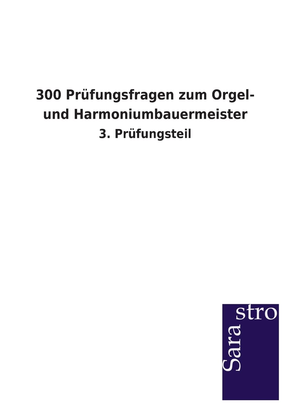 300 Prfungsfragen zum Orgel und Harmoniumbauermeister (German Edition),Used