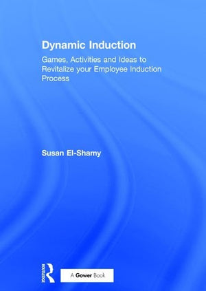 Dynamic Induction: Games, Activities and Ideas to Revitalize your Employee Induction Process,Used