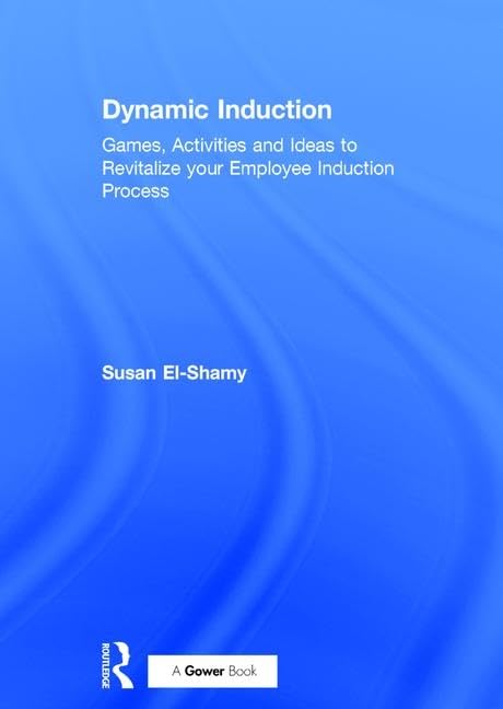 Dynamic Induction: Games, Activities and Ideas to Revitalize your Employee Induction Process,Used