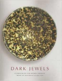 Dark Jewels: Chinese Black and Brown Ceramics From the Shatzman Collection,New