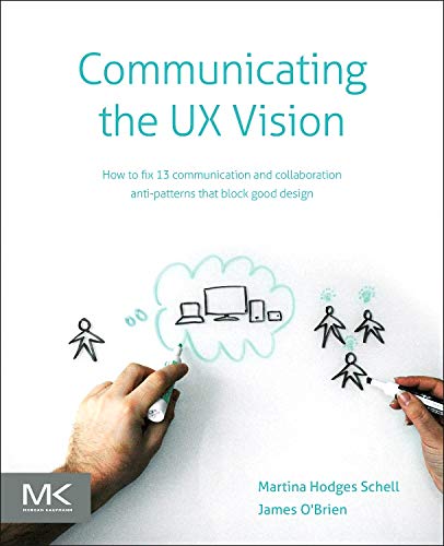 Communicating the UX Vision: 13 AntiPatterns That Block Good Ideas,Used