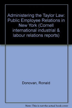 Administering The Taylor Law: Public Employee Relations In New York (Cornell Studies In Industrial And Labor Relations),Used