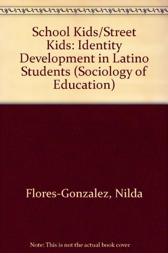 School Kids/Street Kids: Identity Development In Latino Students (Sociology Of Education, 10),Used