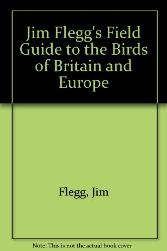 Jim Flegg's Field Guide to the Birds of Britain and Europe,Used