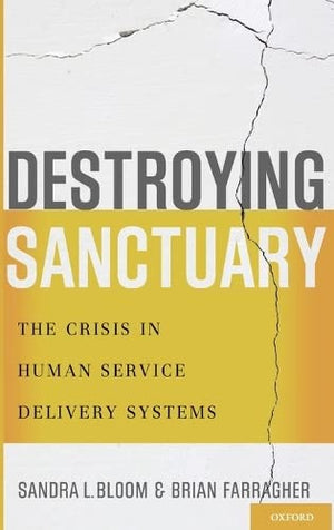 Destroying Sanctuary: The Crisis in Human Service Delivery Systems,Used