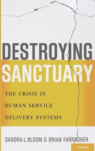 Destroying Sanctuary: The Crisis in Human Service Delivery Systems,Used