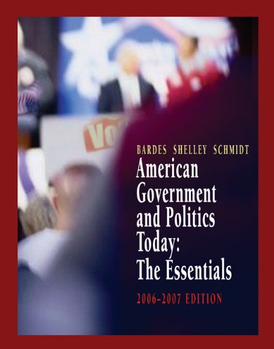 American Government and Politics Today: The Essentials 20062007 Edition (Available Titles CengageNOW),Used