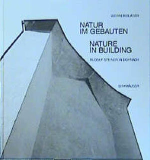 Nature in Buildings: Rudolf Steiner in Dornach 19131925 (German and English Edition),Used