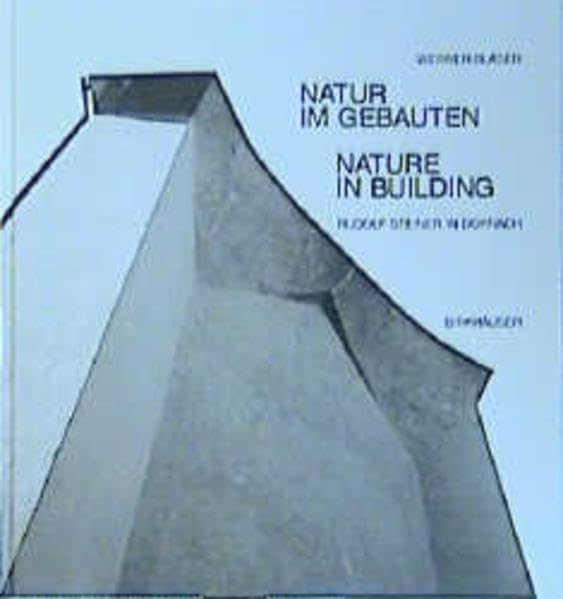 Nature in Buildings: Rudolf Steiner in Dornach 19131925 (German and English Edition),Used