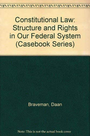 Constitutional Law: Structure and Rights in Our Federal System (Casebook Series),Used
