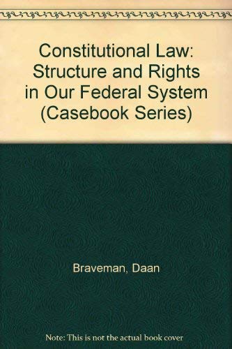 Constitutional Law: Structure and Rights in Our Federal System (Casebook Series),Used