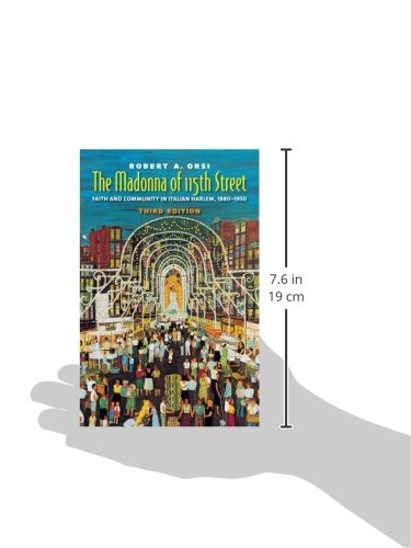 The Madonna of 115th Street: Faith and Community in Italian Harlem, 18801950,New