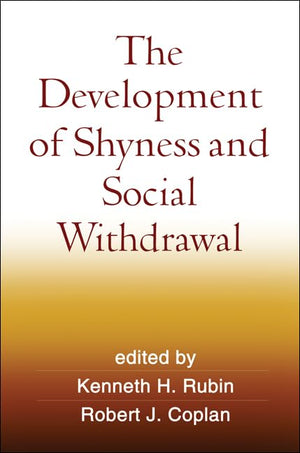 The Development of Shyness and Social Withdrawal (Social, Emotional, and Personality Development in Context)