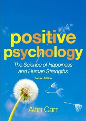 Positive Psychology: The Science Of Happiness And Human Strengths