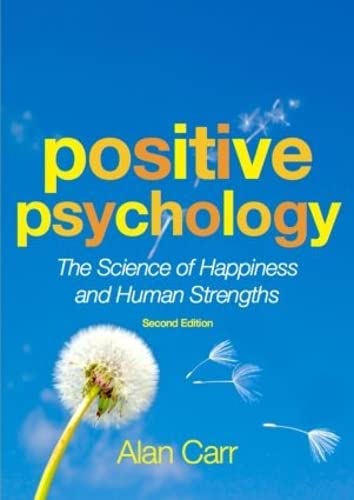 Positive Psychology: The Science Of Happiness And Human Strengths