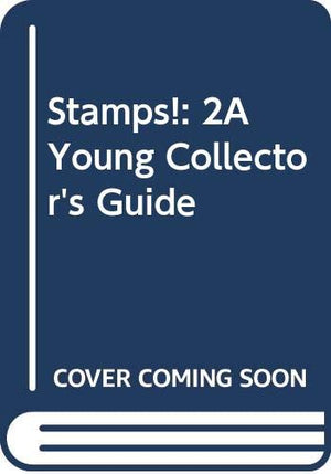 Stamps!: 2A Young Collector's Guide,New