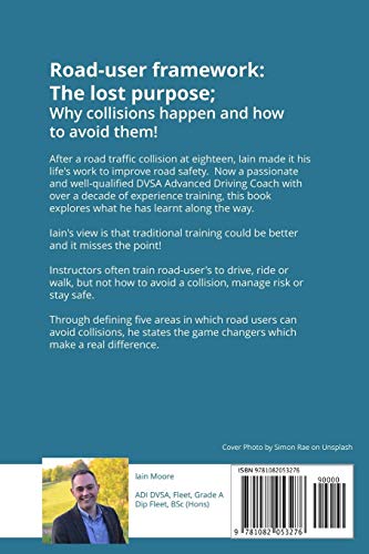Being Roadworthy: The secrets of how to avoid road collisions: Roaduser framework: The lost purpose: competent road risk manage,Used